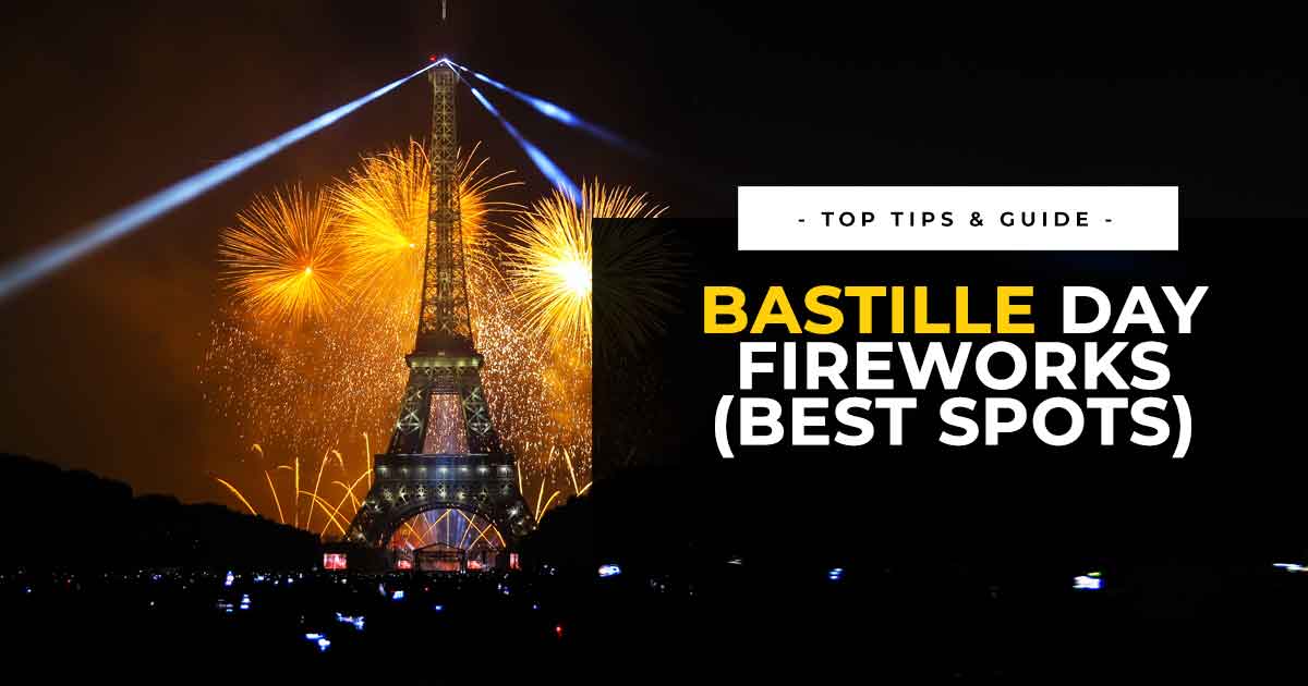 Où regarder les feux d'artifice le 14 juillet à Paris, France (meilleurs conseils et meilleur endroit)