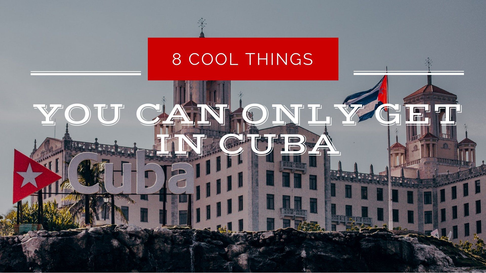 8 choses sympas que vous ne pouvez obtenir qu'à Cuba