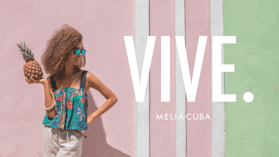 Vivez Cuba avec Meliá : actualités, expériences et bien plus encore